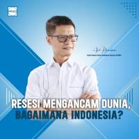 Resesi Mengancam Dunia, Bagaimana Indonesia?